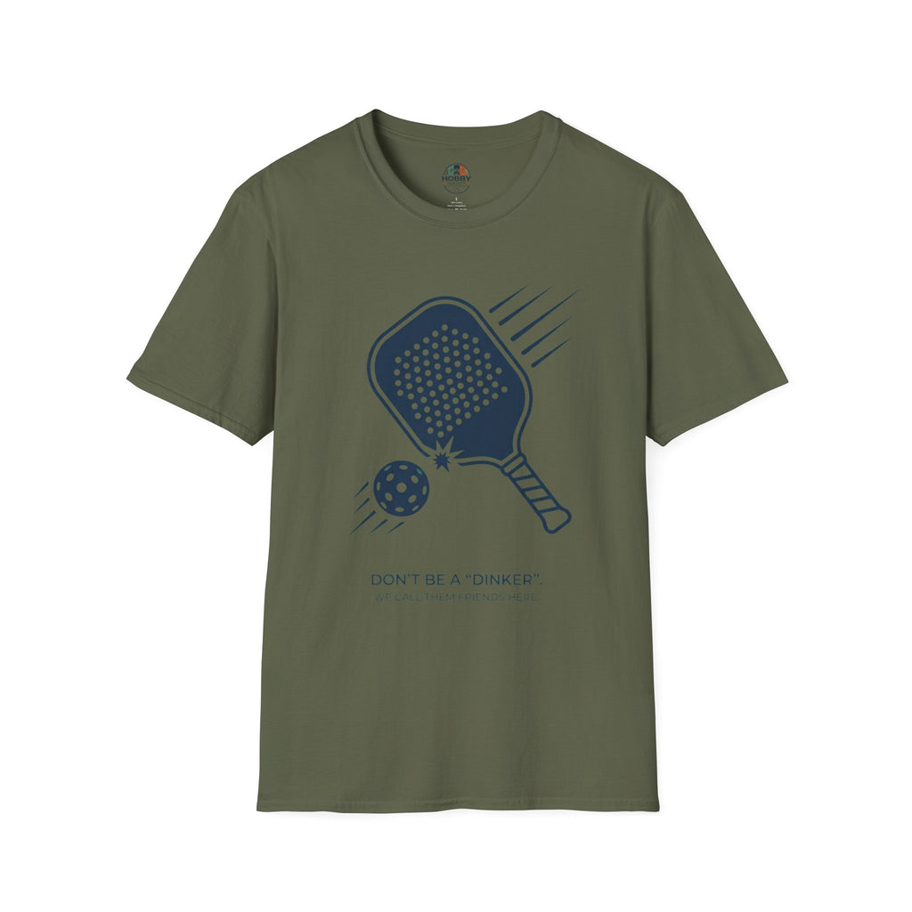 "Don't Be a "Dinker," We Call Them Friends Here" - Pickleball T-Shirt