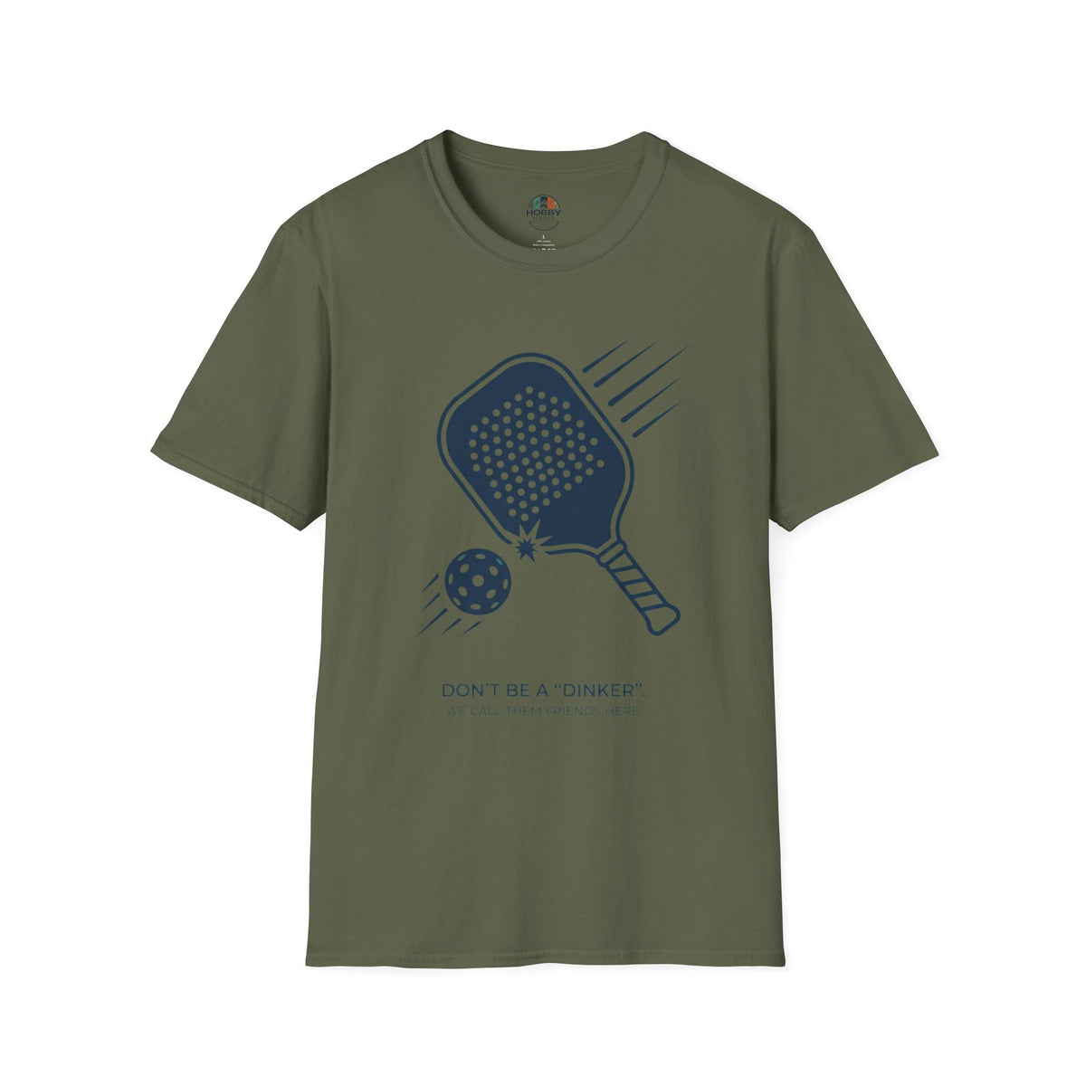 "Don't Be a "Dinker," We Call Them Friends Here" - Pickleball T-Shirt