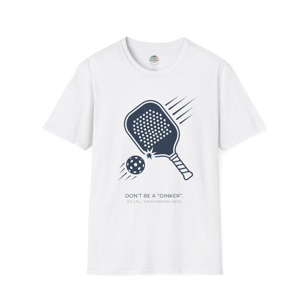 "Don't Be a "Dinker," We Call Them Friends Here" - Pickleball T-Shirt