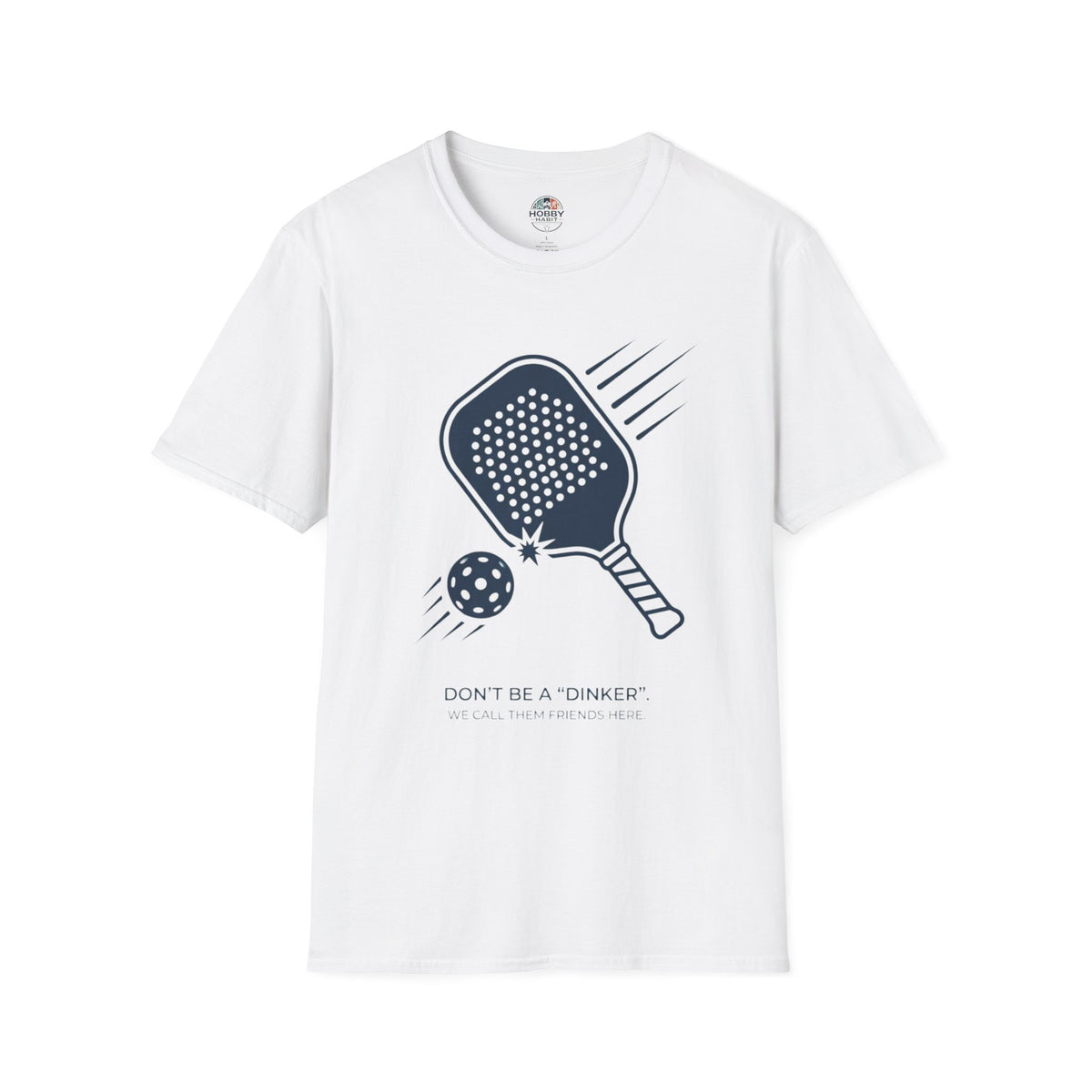 "Don't Be a "Dinker," We Call Them Friends Here" - Pickleball T-Shirt