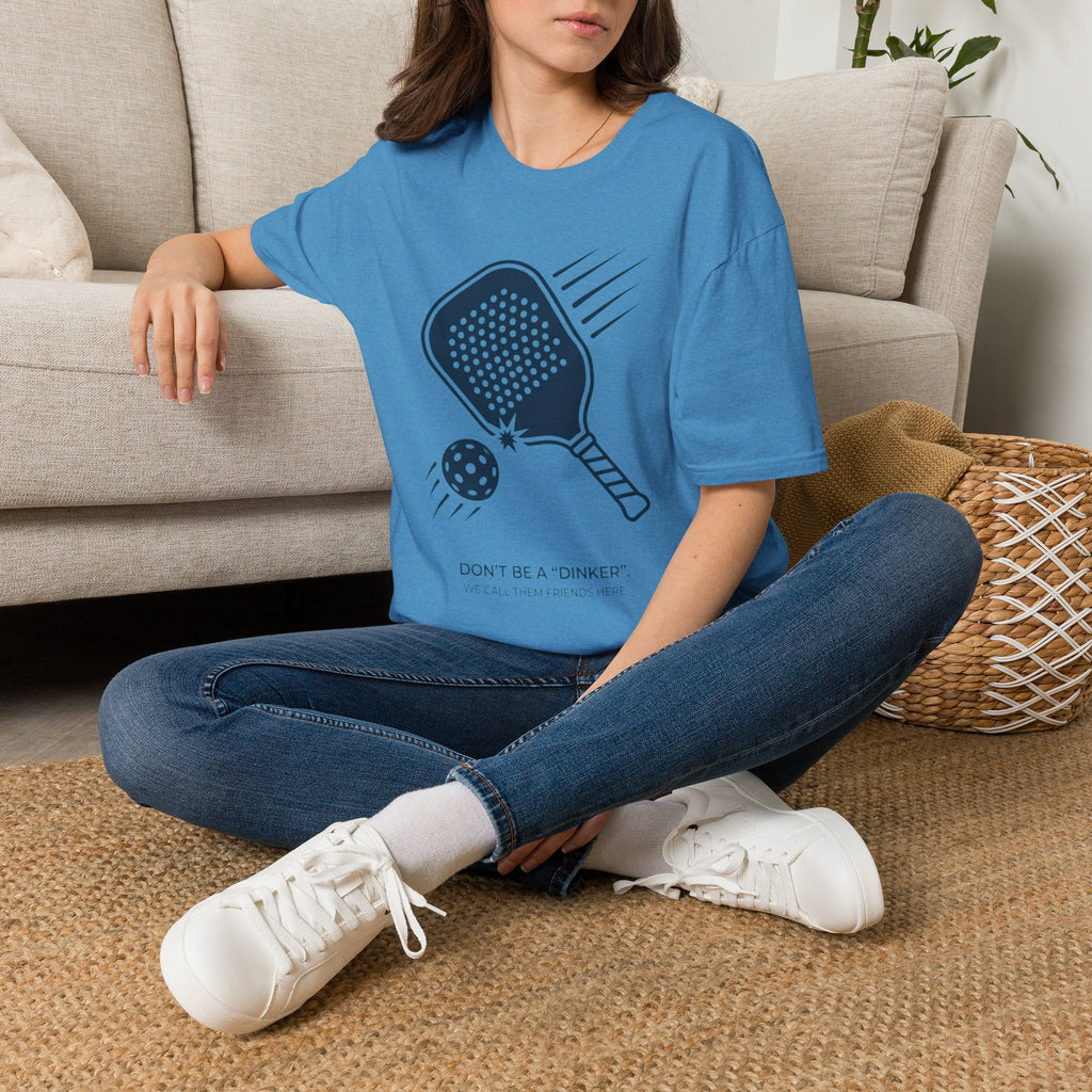 "Don't Be a "Dinker," We Call Them Friends Here" - Pickleball T-Shirt