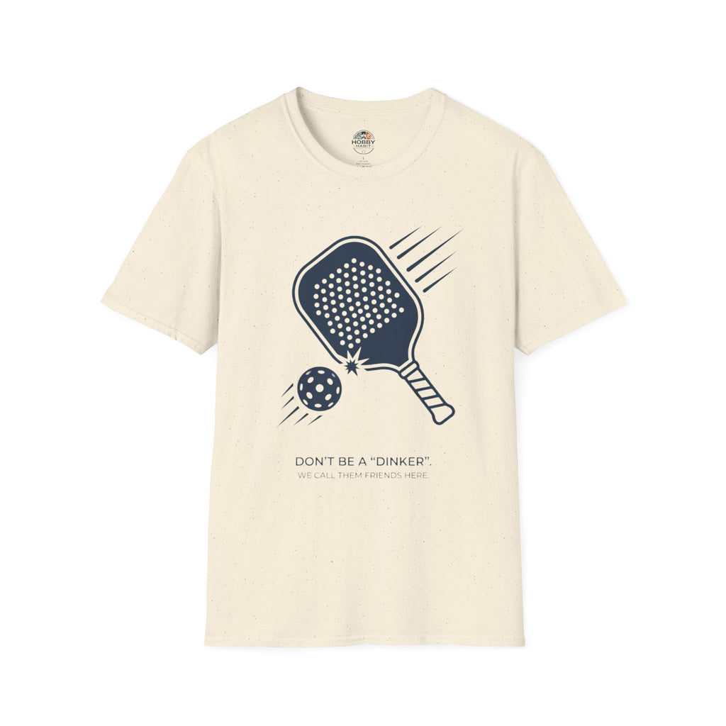 "Don't Be a "Dinker," We Call Them Friends Here" - Pickleball T-Shirt