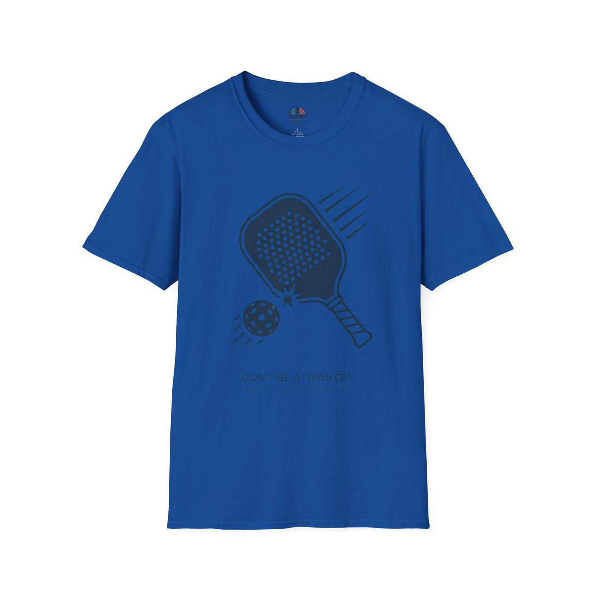 "Don't Be a "Dinker," We Call Them Friends Here" - Pickleball T-Shirt