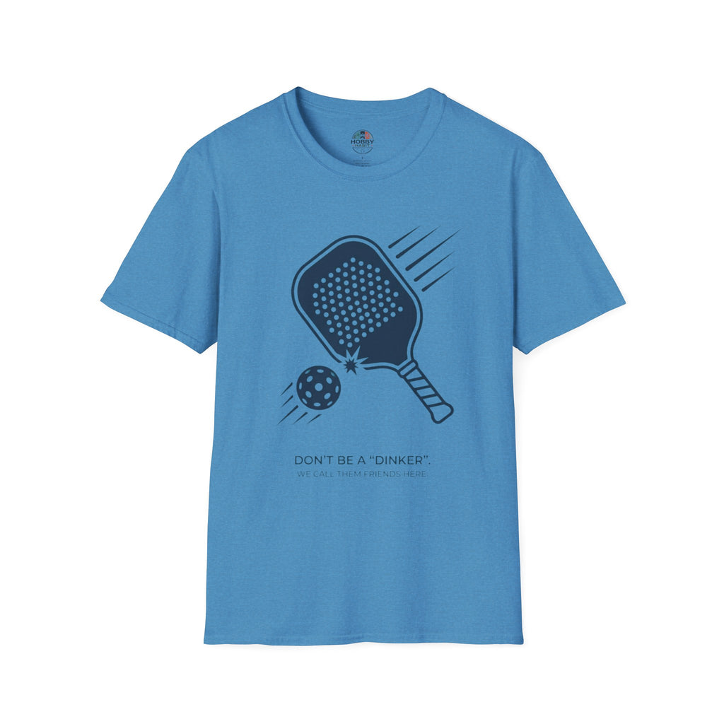 "Don't Be a "Dinker," We Call Them Friends Here" - Pickleball T-Shirt