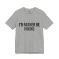 "I'd Rather Be Hiking" - Hiking T-Shirt