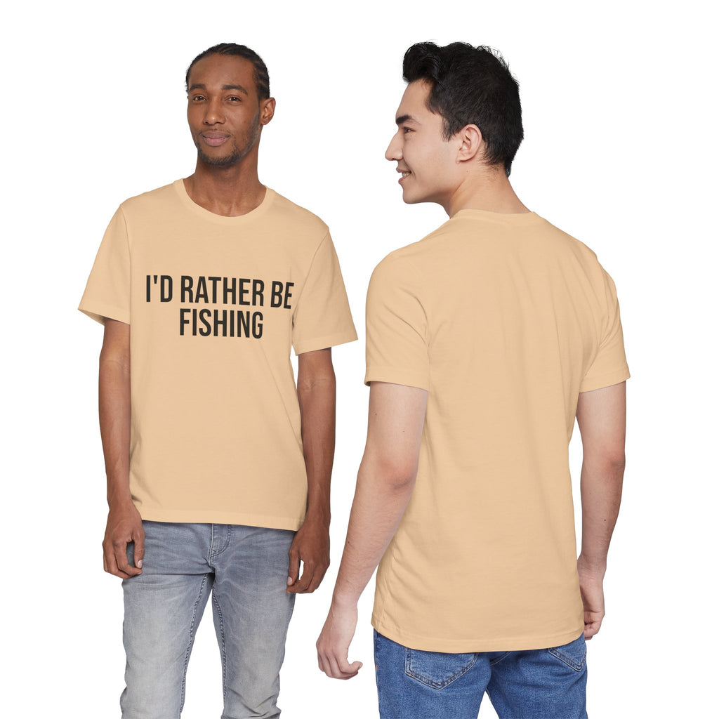 "I'd Rather Be Fishing "- Fishing T-Shirt