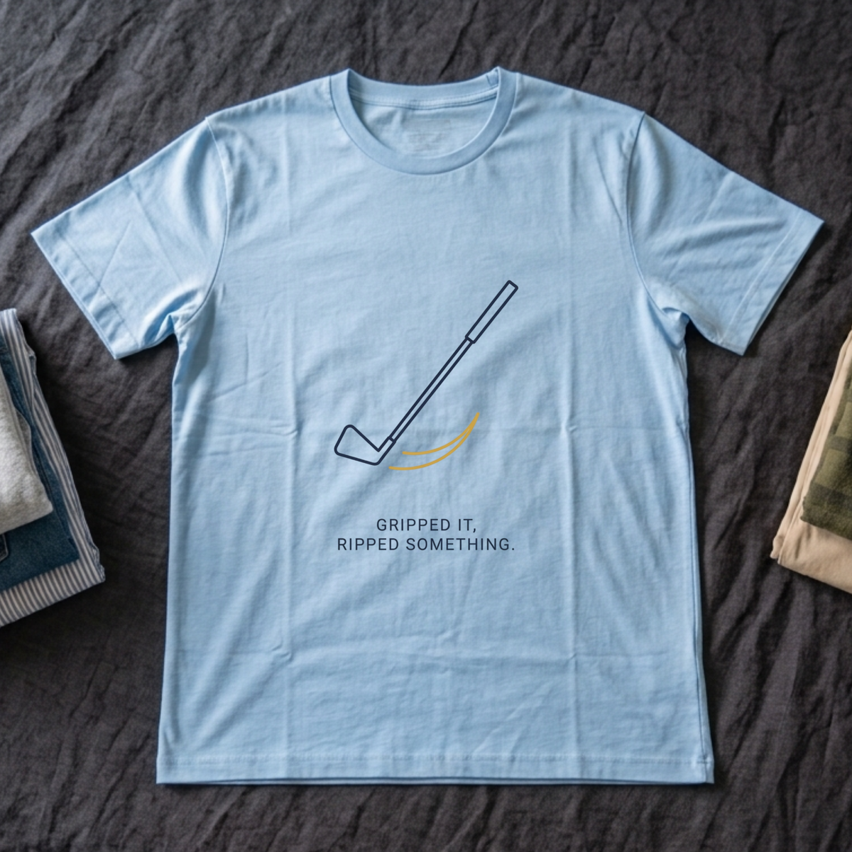“Gripped It, Ripped Something” - Golfing T-Shirt