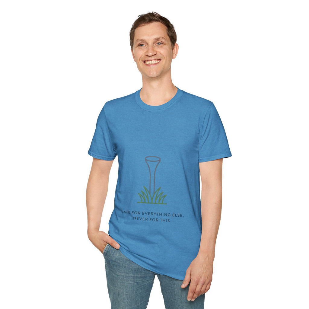 "Late For Everything Else, Never For This" - Golfing T-Shirt