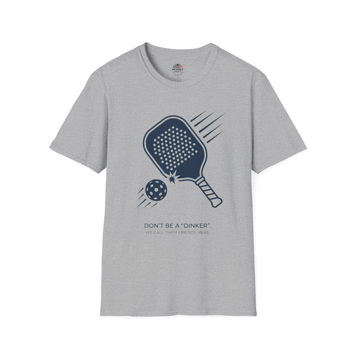 "Don't Be a "Dinker," We Call Them Friends Here" - Pickleball T-Shirt