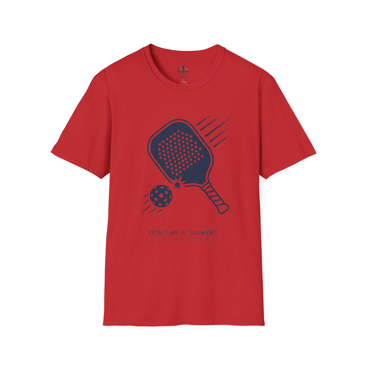 "Don't Be a "Dinker," We Call Them Friends Here" - Pickleball T-Shirt