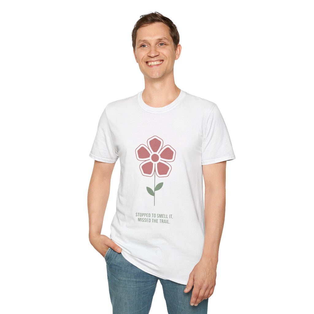 "Stopped to Smell It, Missed the Trail" - Hiking T-Shirt