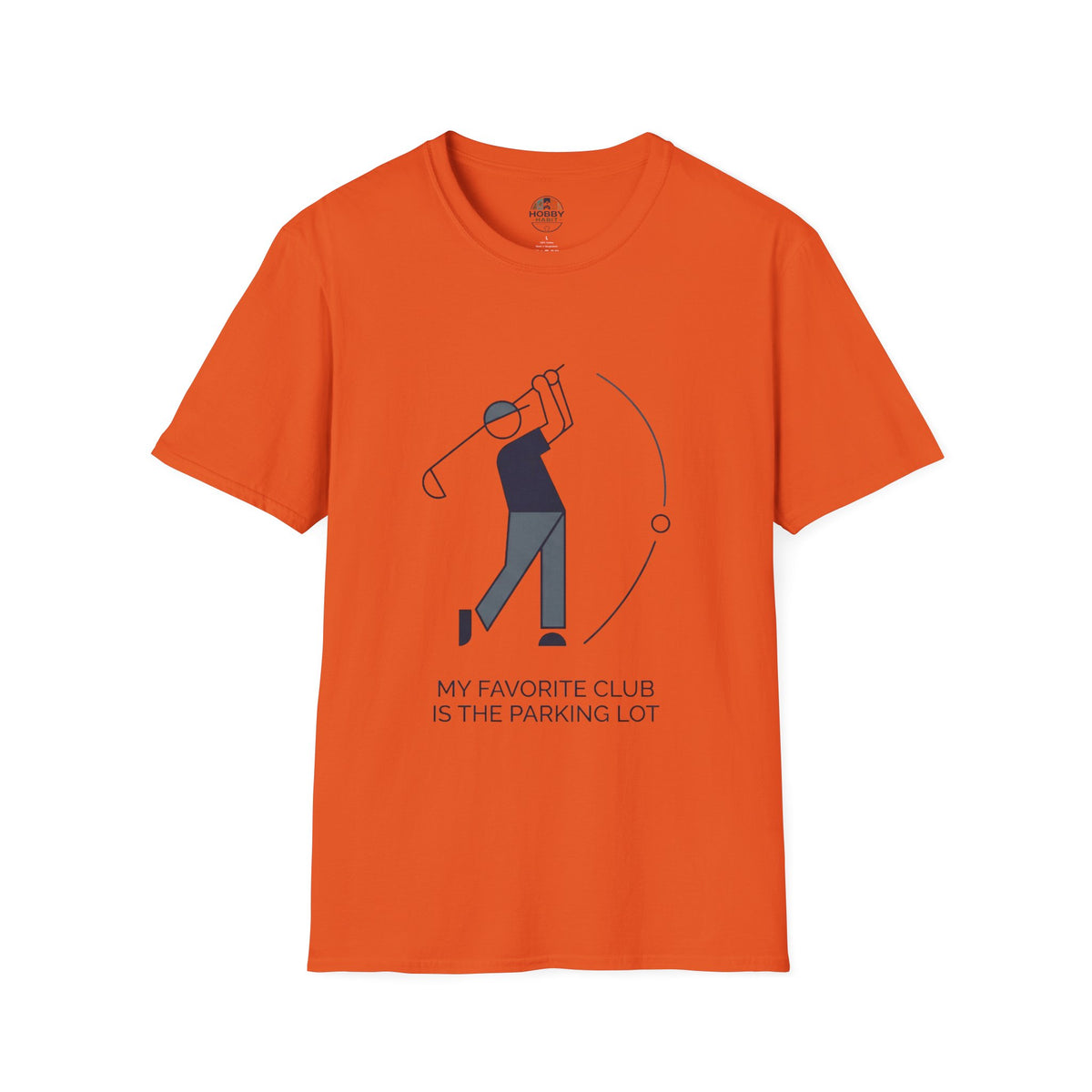 "My Favorite Club Is The Parking Lot" - Golfing T-Shirt