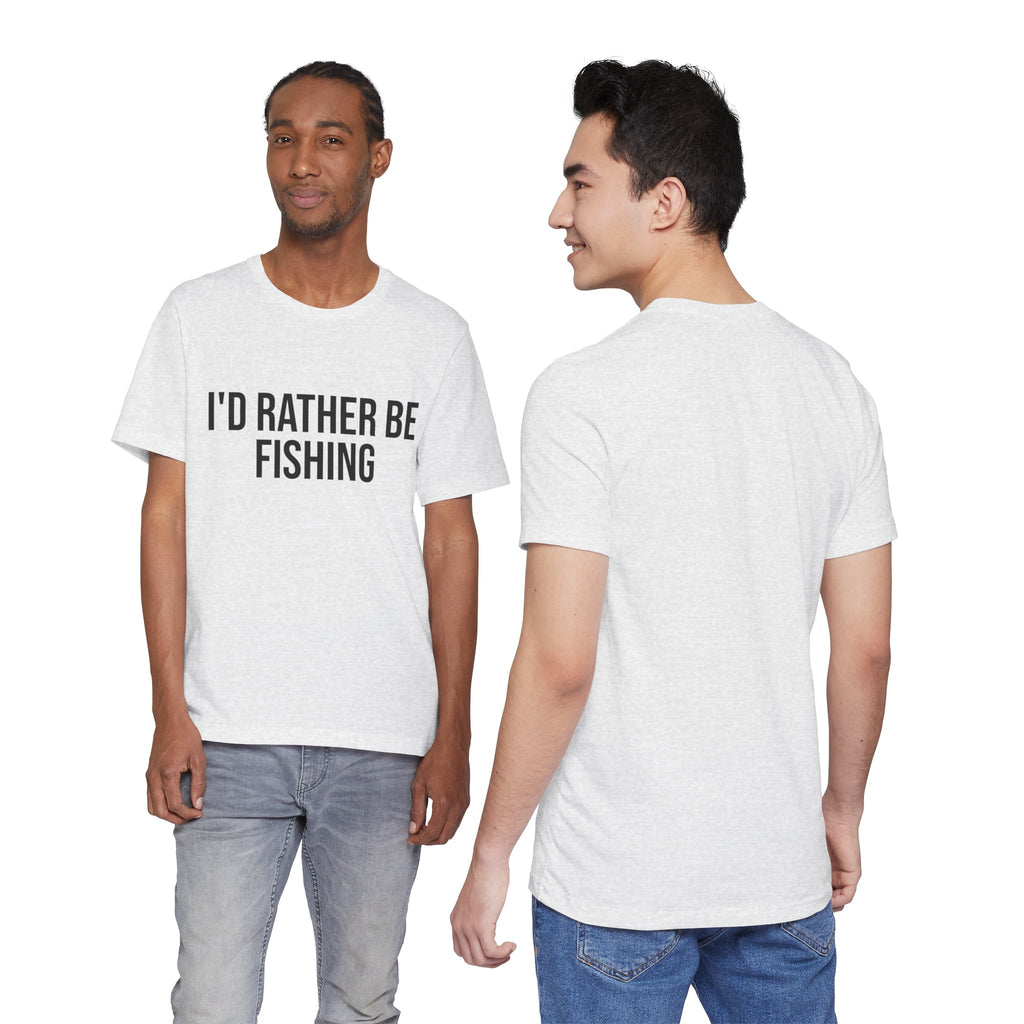 "I'd Rather Be Fishing "- Fishing T-Shirt